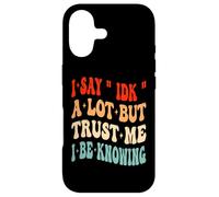 Carcasa para iPhone 17 I Say IDK A Lot But Créeme, I Be Knowing Funny Dichos