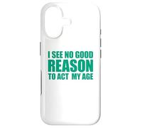 Carcasa para iPhone 17 I See No Good Reason To Act My Age