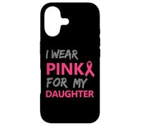 Carcasa para iPhone 17 I Wear Pink For My Daughter Breast Cancer Awareness