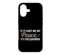 Carcasa para iPhone 17 If It Cost Me My Peace It's Too Expensive Positive Saying