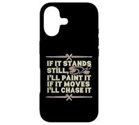 Carcasa para iPhone 17 IF IT Stands Still, I'Ll Paint IT IF IT Moves I'Ll Chase IT