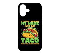 Carcasa para iPhone 17 If You Can't Remember My Name Just Say Taco and I Will Turn