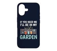 Carcasa para iPhone 17 If You Need Me I'Ll Be In My Garden Funny Gardening