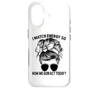 Carcasa para iPhone 17 Igual Que la energía, así Que cómo Vamos a Actuar Hoy, Messy Bun