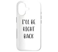 Carcasa para iPhone 17 I'Ll be Right Back Funny Idea White Lie Party
