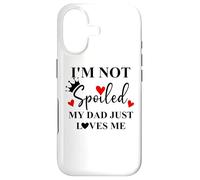Carcasa para iPhone 17 Im Not Spoiled Dad Just Loves Me Daddy Girl Spoiled Daughter