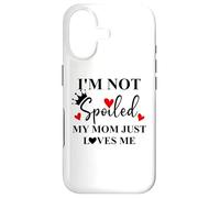 Carcasa para iPhone 17 Im Not Spoiled Mom Just Loves Me Mommy Girl Spoiled Daughter