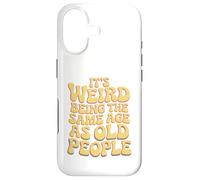 Carcasa para iPhone 17 It’s Weird Being The Same Age As Old People Sarcastic Joke
