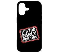 Carcasa para iPhone 17 It's Too Early For This Tired Morning Sarcastic Mood -