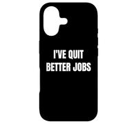 Carcasa para iPhone 17 I've Quit Better Jobs Than This Funny Working Person tee