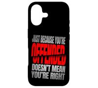 Carcasa para iPhone 17 Just Because You’re Offended Doesn’t Mean You’re Right Quote