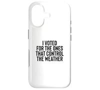 Carcasa para iPhone 17 Liberal Meme I Voted for The Ones That Control The Weather