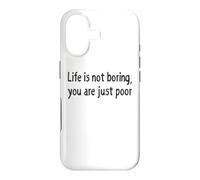 Carcasa para iPhone 17 Life is Not Boring You Are Just Poor Funny Sarcástico Cita