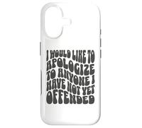 Carcasa para iPhone 17 Me gustaría disculparme con Cualquiera Que aún no Haya ofendido