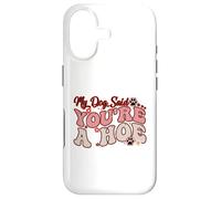 Carcasa para iPhone 17 Mi Perro Dijo Que Eres un Dicho Divertido y Divertido para los Amantes de los Perros