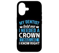 Carcasa para iPhone 17 My Dentist Told Me I Needed A Crown I Was Like I Know Right