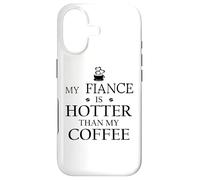Carcasa para iPhone 17 My Fiance is Hotter Than My Coffee Funny Mug Fiance 2026