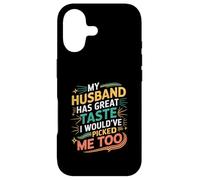 Carcasa para iPhone 17 My Husband Has Great Taste I Would've Picked Me Too -