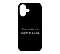Carcasa para iPhone 17 No me Hagas Cambiar al Humor Polaco Divertido Polaco