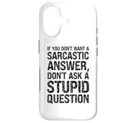 Carcasa para iPhone 17 No Quiero una Respuesta sarcástica, no Hagas una Pregunta estúpida