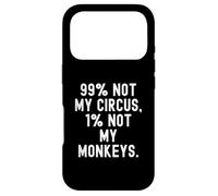 Carcasa para iPhone 17 Pro 99 No es mi Circo 1 No mis Monos Decir Ingenioso