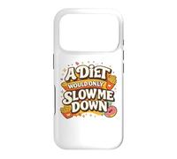 Carcasa para iPhone 17 Pro A Diet Would Only Slow Me Down Funny Foodie Snack Lover