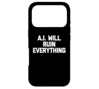 Carcasa para iPhone 17 Pro A.I. Will Ruin Everything - Novedad sarcástica Divertida