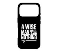 Carcasa para iPhone 17 Pro A Wise Man Once Said Nothing - Cita inspiradora