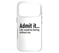 Carcasa para iPhone 17 Pro Admit It Life Would Be Boring Without Me Women Coworker