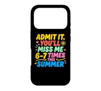 Carcasa para iPhone 17 Pro Admit It You'Ll Miss Me 6-7 Times This Summer Last Day
