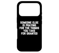 Carcasa para iPhone 17 Pro Alguien más está orando por Las Cosas Que Usted Toma por sentadas