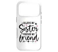 Carcasa para iPhone 17 Pro Always My Sister Forever My Friend Sign Best Sister Friends