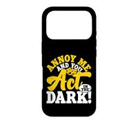 Carcasa para iPhone 17 Pro Annoy Me and You Act In The Dark!