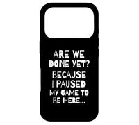 Carcasa para iPhone 17 Pro Are We Done Yet Because I Paused My Game Funny Gamer Meme