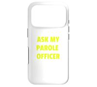 Carcasa para iPhone 17 Pro Ask My Parole Officer Funny Quote tee Dad Joke Convict Tees
