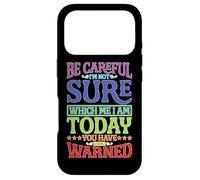 Carcasa para iPhone 17 Pro Be Careful, I'm Not Sure Which Me I Am Today |-