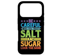 Carcasa para iPhone 17 Pro Be Careful Who You Trust, Salt and Sugar Look The Same |-