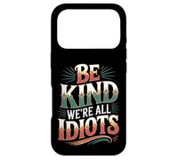 Carcasa para iPhone 17 Pro Be Kind We're All Idiots Self-Awareness Reminder -