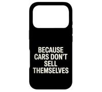 Carcasa para iPhone 17 Pro Because Cars Don't Sell Themselves Car Salesman -
