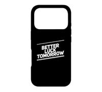 Carcasa para iPhone 17 Pro Better Luck Tomorrow Mensajes de Texto Divertidos Citas Divertidas de la Suerte
