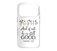 Carcasa para iPhone 17 Pro Bible Verse Even If Daniel 3 18 Even If Not He is Still Good