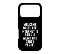 Carcasa para iPhone 17 Pro Bienvenido de Nuevo Internet Sigue Siendo un Lugar extraño y Loco