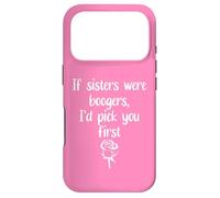 Carcasa para iPhone 17 Pro Big Sister Flowers If Sisters were Boogers ID Pick You First