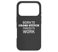 Carcasa para iPhone 17 Pro Born To Cross Stitch Funny Cross Stitching