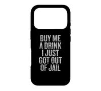 Carcasa para iPhone 17 Pro Buy Me A Drink I Just Got out of Jail Humor