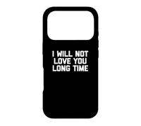 Carcasa para iPhone 17 Pro Camiseta con Texto en inglés I Will Not Love You Long Time
