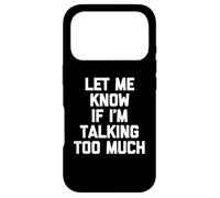 Carcasa para iPhone 17 Pro Camiseta con Texto en inglés Let Me Know If I'm Talking Too Much