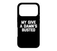 Carcasa para iPhone 17 Pro Camiseta con Texto en inglés My Give A Damn's Busted con Texto Divertido y sarcástico