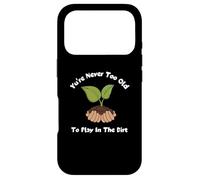 Carcasa para iPhone 17 Pro Camiseta de jardinería con Texto You'Re Never Too Old To Play In The Dirt