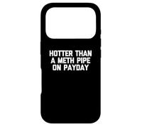 Carcasa para iPhone 17 Pro Camiseta Hotter Than A Meth Pipe On Payday con Texto Divertido